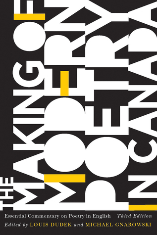 The Making of Modern Poetry in Canada: Essential Commentary on Poetry in English, Third edition