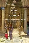 Order and Disorder: Urban Governance and the Making of Middle Eastern Cities (McGill-Queen's Studies in Urban Governance) (Volume 7)