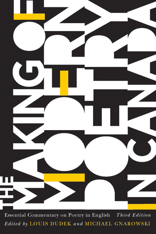 The Making of Modern Poetry in Canada: Essential Commentary on Poetry in English, Third edition