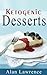 Keto Desserts by Alan Lawrence