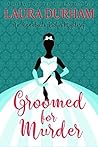 Groomed for Murder by Laura Durham