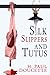 Silk Slippers and Tutus (A ...