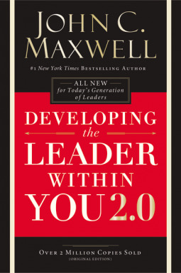 Developing the Leader Within You 2.0: Essential Wisdom for Today’s Generation of Leaders