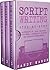 Script Writing: Step-by-Step | 3 Manuscripts in 1 Book | Essential Movie Script Writing, TV Script Writing and Screenwriting Tricks Any Writer Can Learn (Writing Best Seller 16)