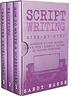 Script Writing: Step-by-Step | 3 Manuscripts in 1 Book | Essential Movie Script Writing, TV Script Writing and Screenwriting Tricks Any Writer Can Learn (Writing Best Seller 16) Script Writing: Step-by-Step | 3 Manuscripts in 1 Book | Essential Movie Script Writing, TV Script Writing and Screenwriting Tricks Any Writer Can Learn (Writing Best Seller 16)
