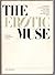 The Erotic Muse: A Completely Uncensored Collection of the Songs Everyone Knows and No One Has Written Down Before.