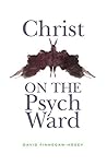 Christ on the Psych Ward Book cover for Christ on the Psych Ward