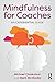 Mindfulness for Coaches by Michael Chaskalson