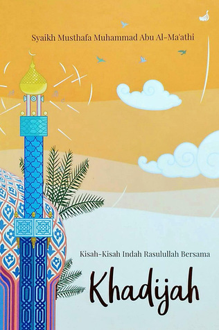 Kisah-kisah Indah Rasulullah Bersama Khadijah