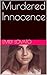 Murdered Innocence: A Colle...