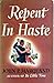 Repent in Haste
