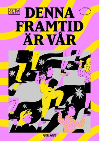 Denna framtid är vår - en feministisk antologi (Paperback)
