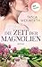 Die Zeit der Magnolien: Roman