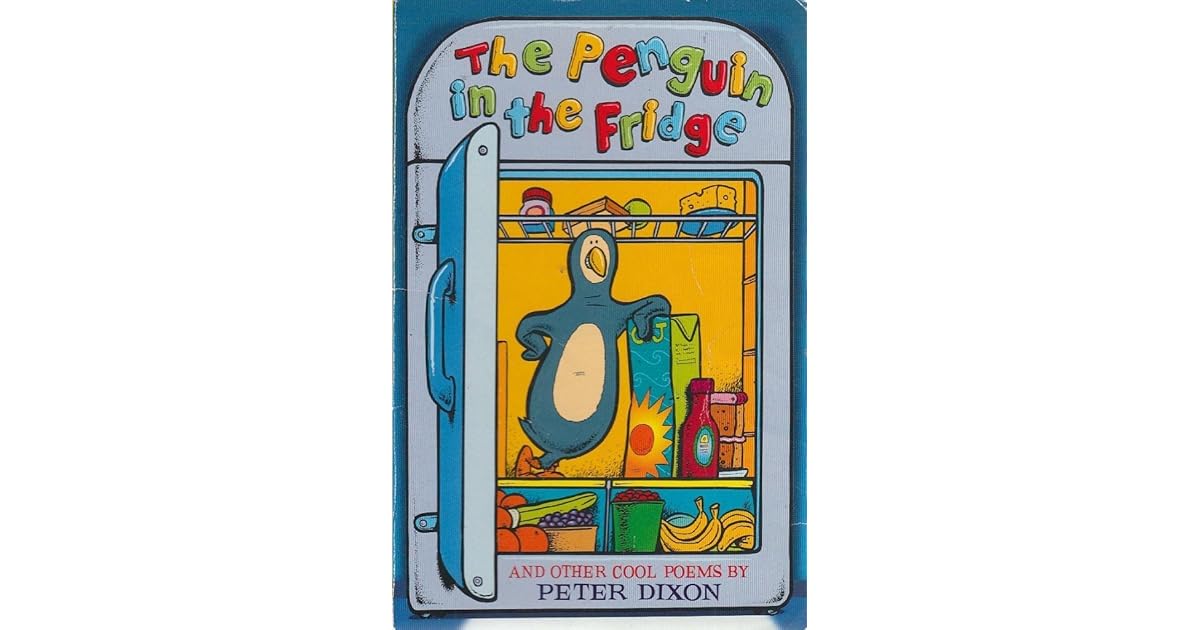 The Penguin In The Fridge And Other Cool Poems By Peter Dixon the-penguin-in-the-fridge-and-other-cool-poems-by-peter-dixon
