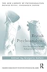 British Psychoanalysis: New Perspectives in the Independent Tradition (The New Library of Psychoanalysis)