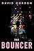 The Bouncer by David Gordon The Bouncer by David Gordon