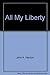 All My Liberty