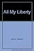 All My Liberty