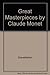 Great Masterpieces by Claude Monet