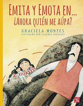 Emita y Emota en… ¿Ahora quién me aúpa? (Spanish Edition)