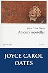 Amours mortelles by Joyce Carol Oates