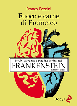 Fuoco e carne di Prometeo. Incubi, galvanisti e Paradisi perduti nel Frankenstein di Mary Shelley