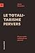 Le totalitarisme pervers: D'une multinationale au pouvoir (French Edition)