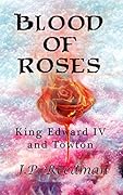 Blood of Roses: Edward IV and Towton (The Falcon and the Sun: The House of York Book 1)