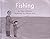 FISHING ( MY TAKE HOME BOOK...