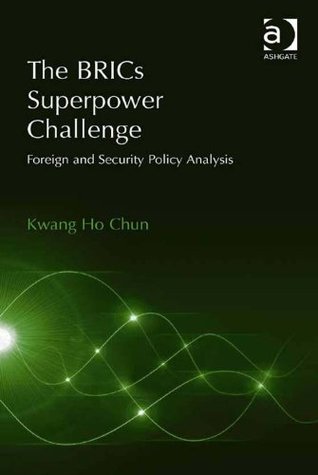 The BRICs Superpower Challenge: Foreign and Security Policy Analysis (Kindle Edition)