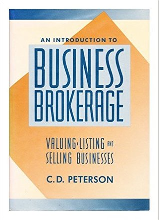 An Introduction to Business Brokerage: Valuing, Listing, and Selling Businesses