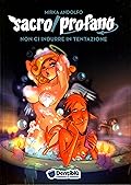 Sacro/Profano: Non ci indurre in tentazione