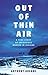 Out of Thin Air: A True Story of Impossible Murder in Iceland