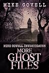 More Ghost Files (Mike Covell Investigates Book 2)
