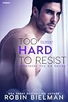 Too Hard to Resist by Robin Bielman