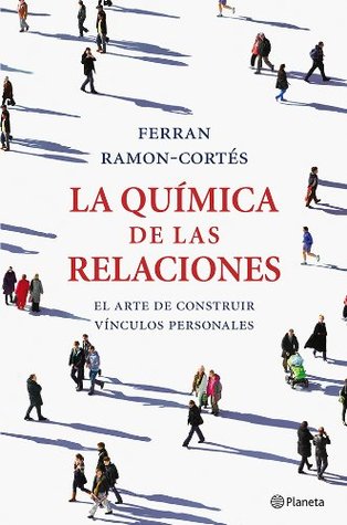 La química de las relaciones: El arte de construir vínculos personales (Paperback)