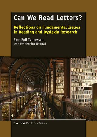 Can We Read Letters? Reflections on Fundamental Issues in Reading and Dyslexia Research