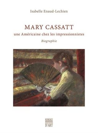 Mary Cassatt : Une Américaine chez les impressionnistes (Paperback)
