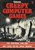 Creepy Computer Games