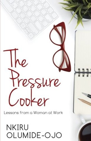 The Pressure Cooker: Lessons from a Woman at Work (Paperback)