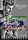Crazy Madly Deeply by Lily  White