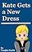 Kate Gets a New Dress by Vaughn Smith