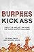 Burpees Kick Ass: Suck It U...