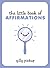 The Little Book of Affirmat...