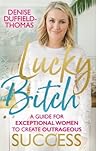 Lucky Bitch by Denise Duffield-Thomas