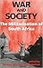 War and Society: The Militarisation of South Africa