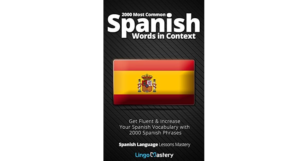 2000 Most Common Spanish Words In Context Get Fluent Increase Your 