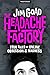 The Headache Factory: True Tales of Online Obsession and Madness