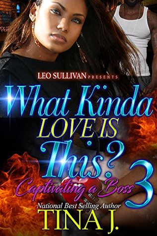 What Kinda Love is This 3?: Captivating A Boss (Kindle Edition)