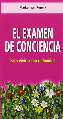El examen de conciencia: Para vivir como redimidos